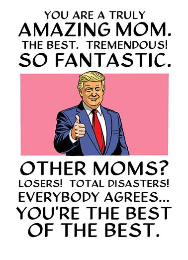 Trump Great MD Funny Mother's Day Card  Send a personalized greeting card just in time for Mother's Day! President Trump mom happy Mother's Day greeting so best so special  Happy Mother's Day to one of the best!